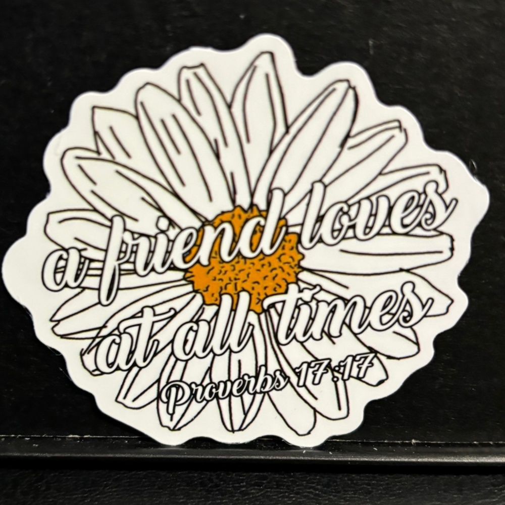 " A FRIEND LOVES AT ALL TIMES" FAITH QUOTE STICKER